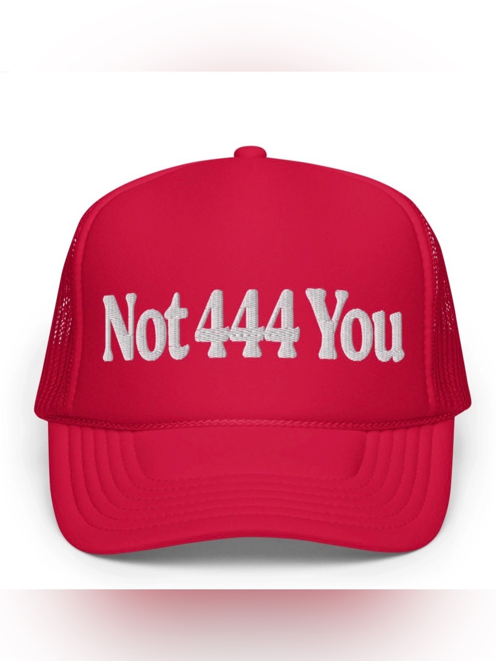 Not 444 You Trucker Hat